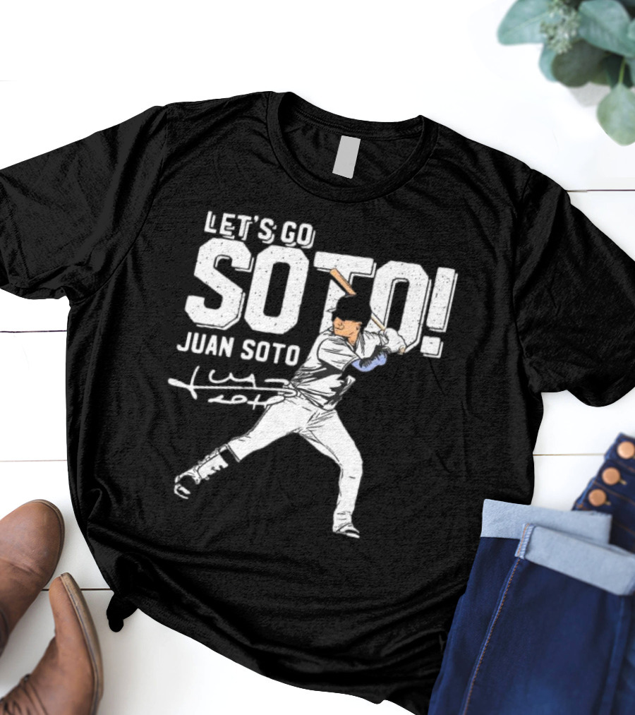 LET’S GO JUAN SOTO YANKEES Baseball Player Signature T-Shirt