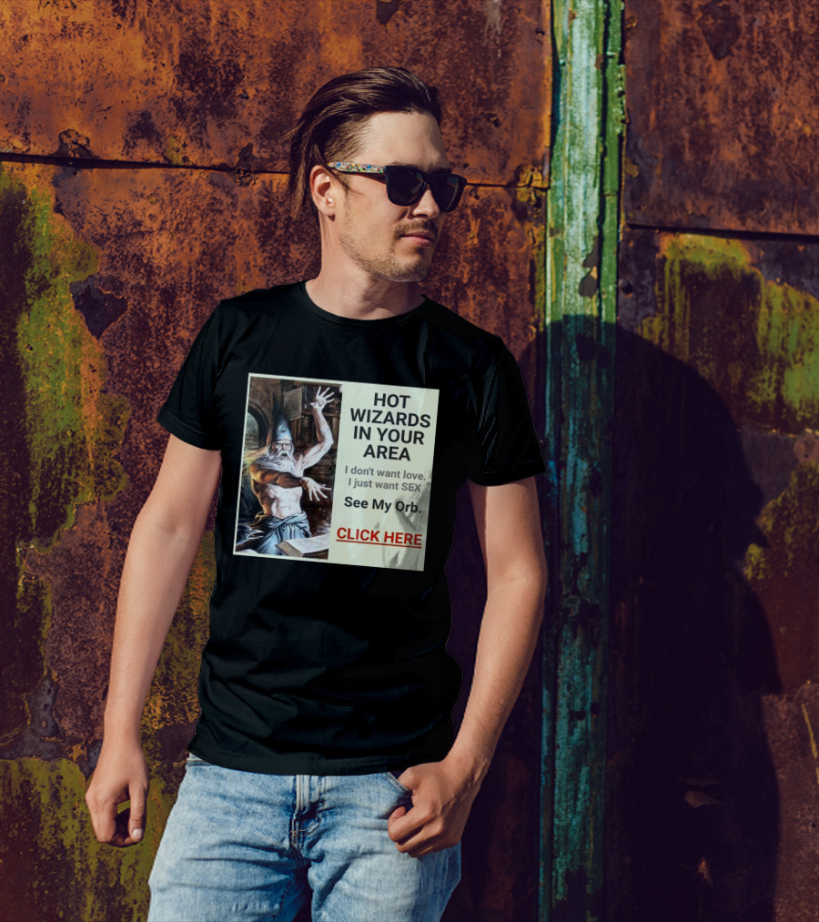 HOT WIZARDS IN YOUR AREA CLICK HERE See My Orb T-Shirt