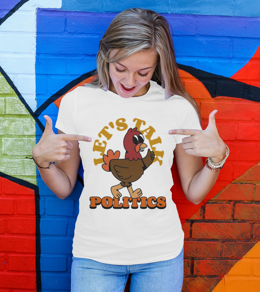 LET'S TALK POLITICS TURKEY T-Shirt