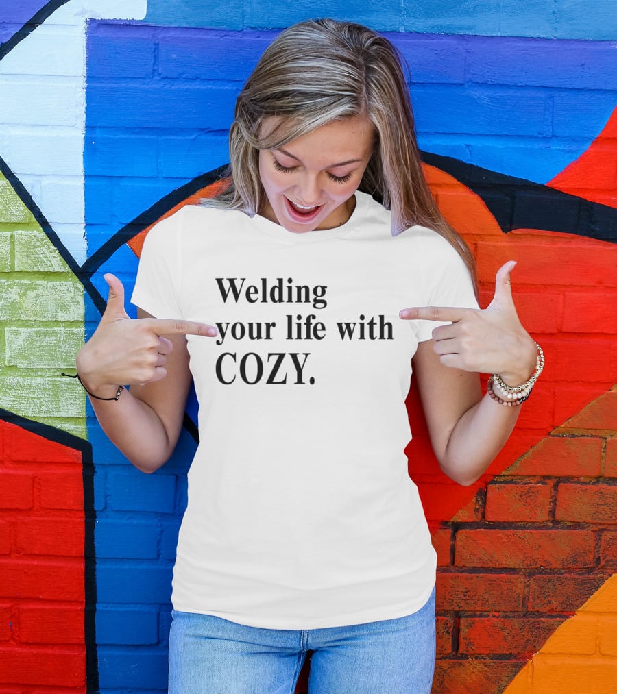 Welding Your Life With Cozy T-Shirt