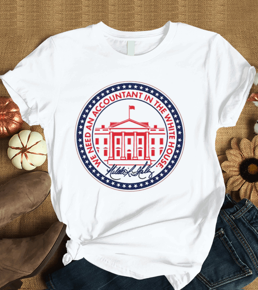 We Need An Accountant In The White House T-Shirt