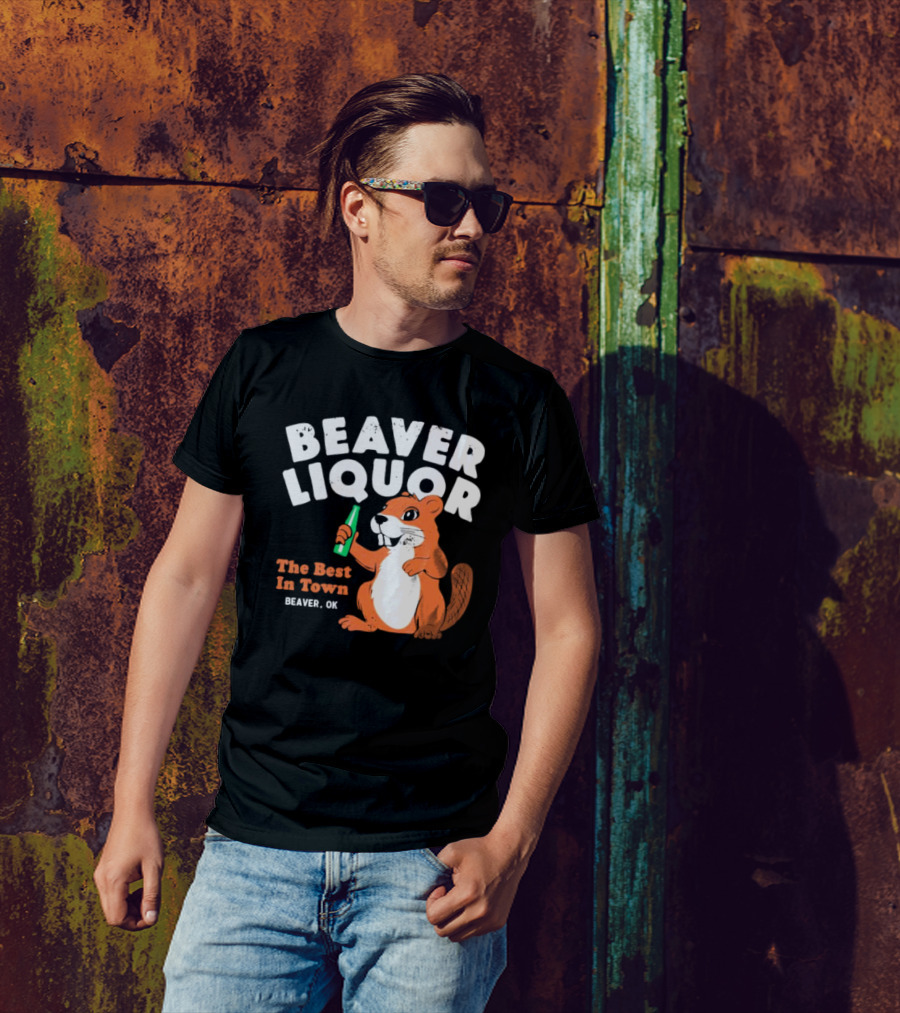 Beaver Liquor The Best In Town Beaver OK T-Shirt