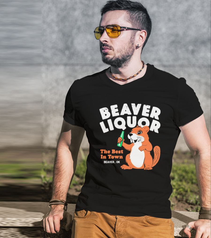 Beaver Liquor The Best In Town Beaver OK T-Shirt