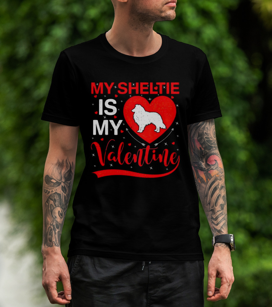 My Sheltie Is My Valentine Heart And Dog T-Shirt