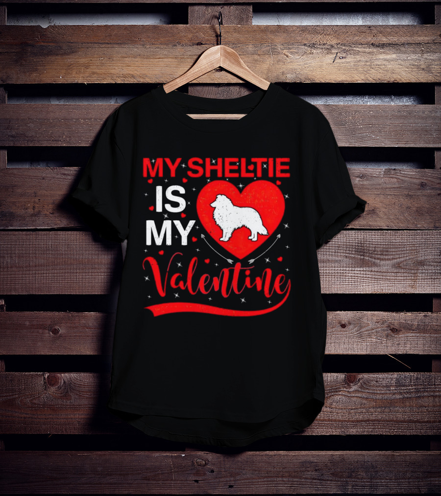 My Sheltie Is My Valentine Heart And Dog T-Shirt