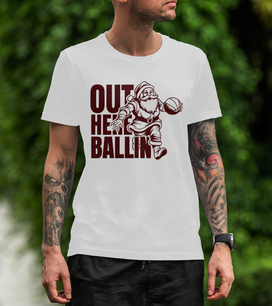 Out Here Ballin Santa Dribbling Basketball T-Shirt