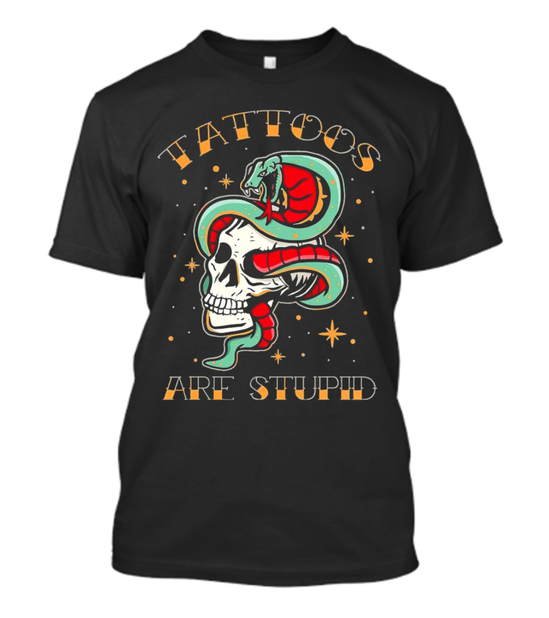 Tattoos Are Stupid Skull And Snake T-Shirt