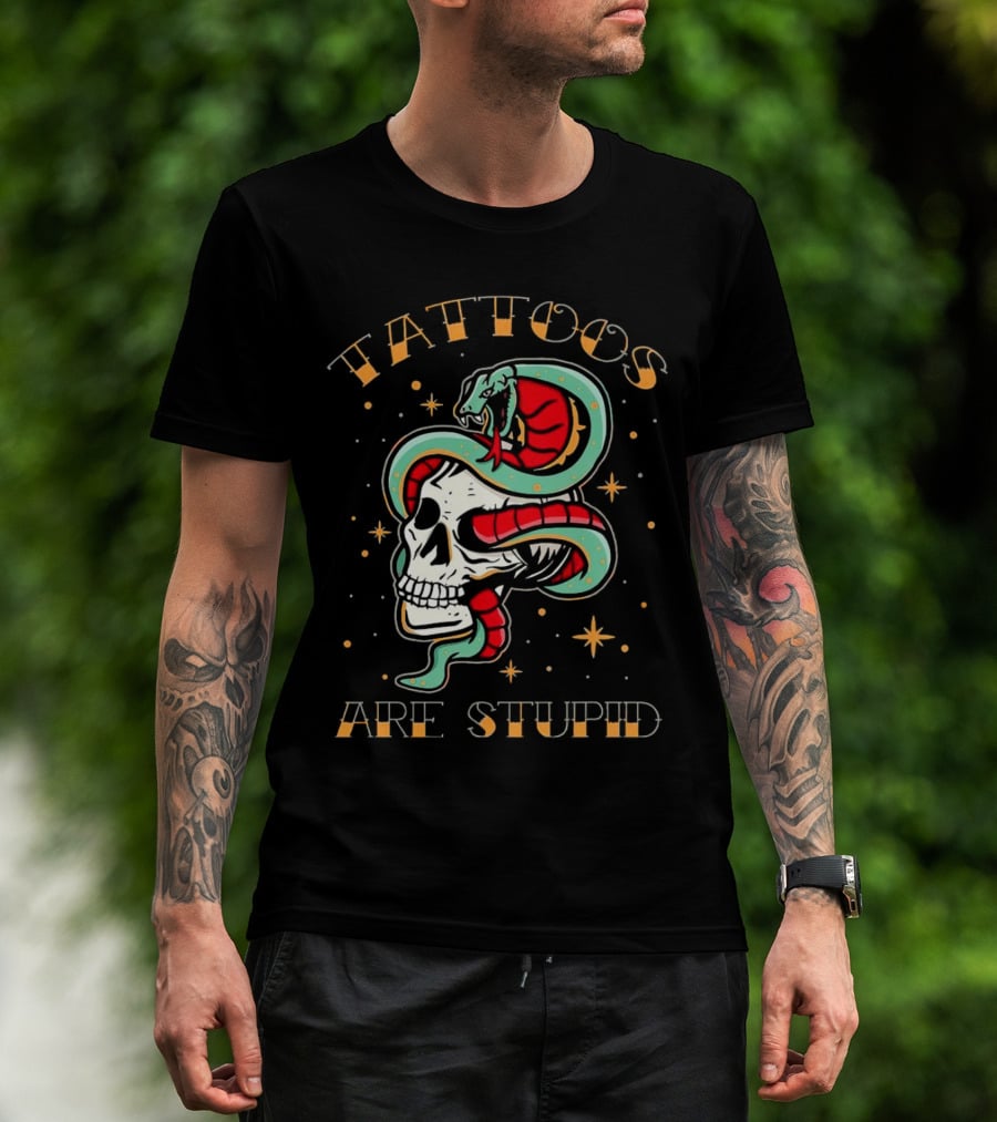 Tattoos Are Stupid Skull And Snake T-Shirt