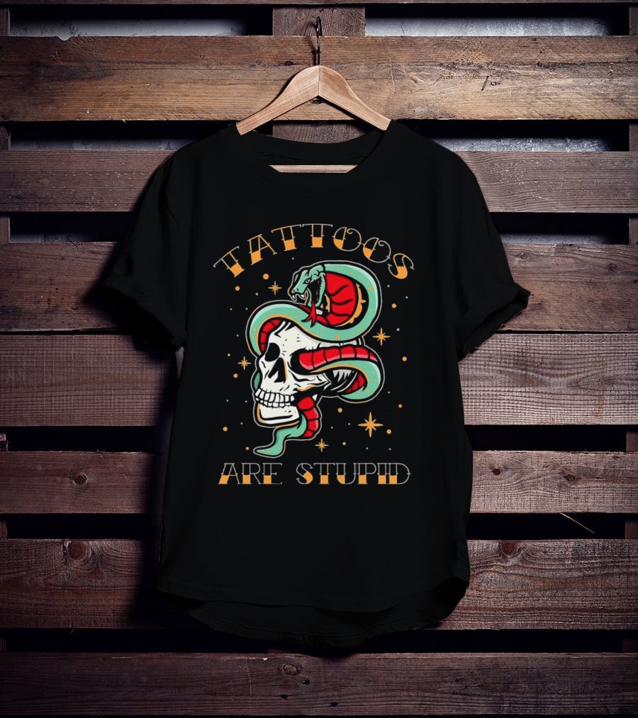 Tattoos Are Stupid Skull And Snake T-Shirt