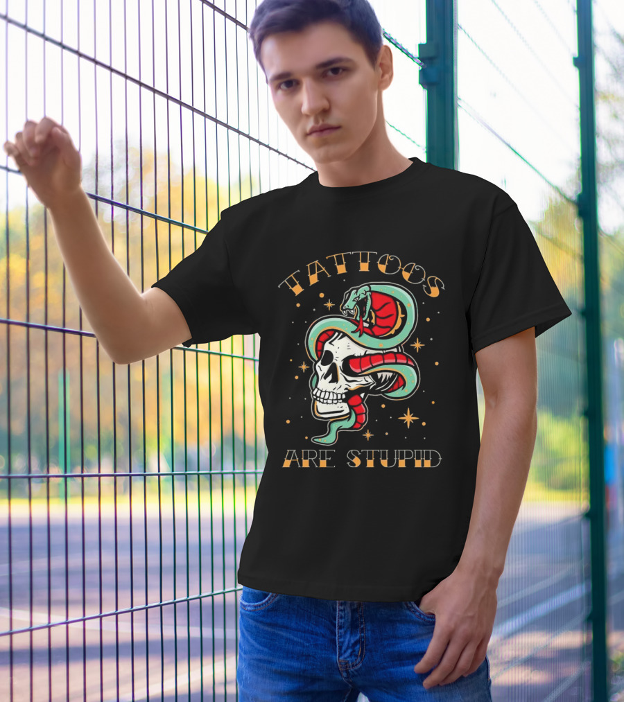 Tattoos Are Stupid Skull And Snake T-Shirt