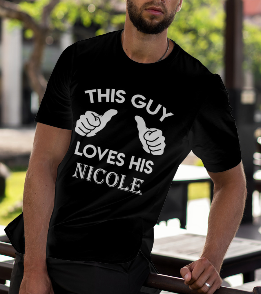 THIS GUY LOVES HIS NICOLE T-Shirt