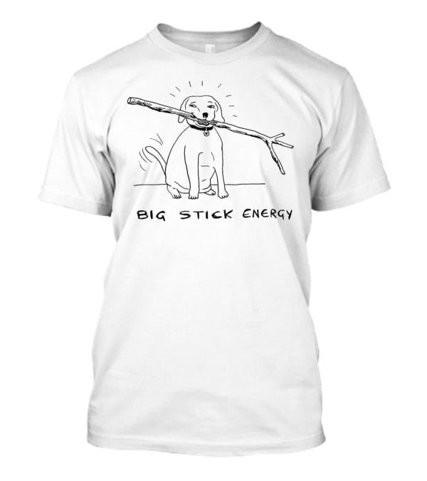 BIG STICK ENERGY Dog Holding Branch T-Shirt