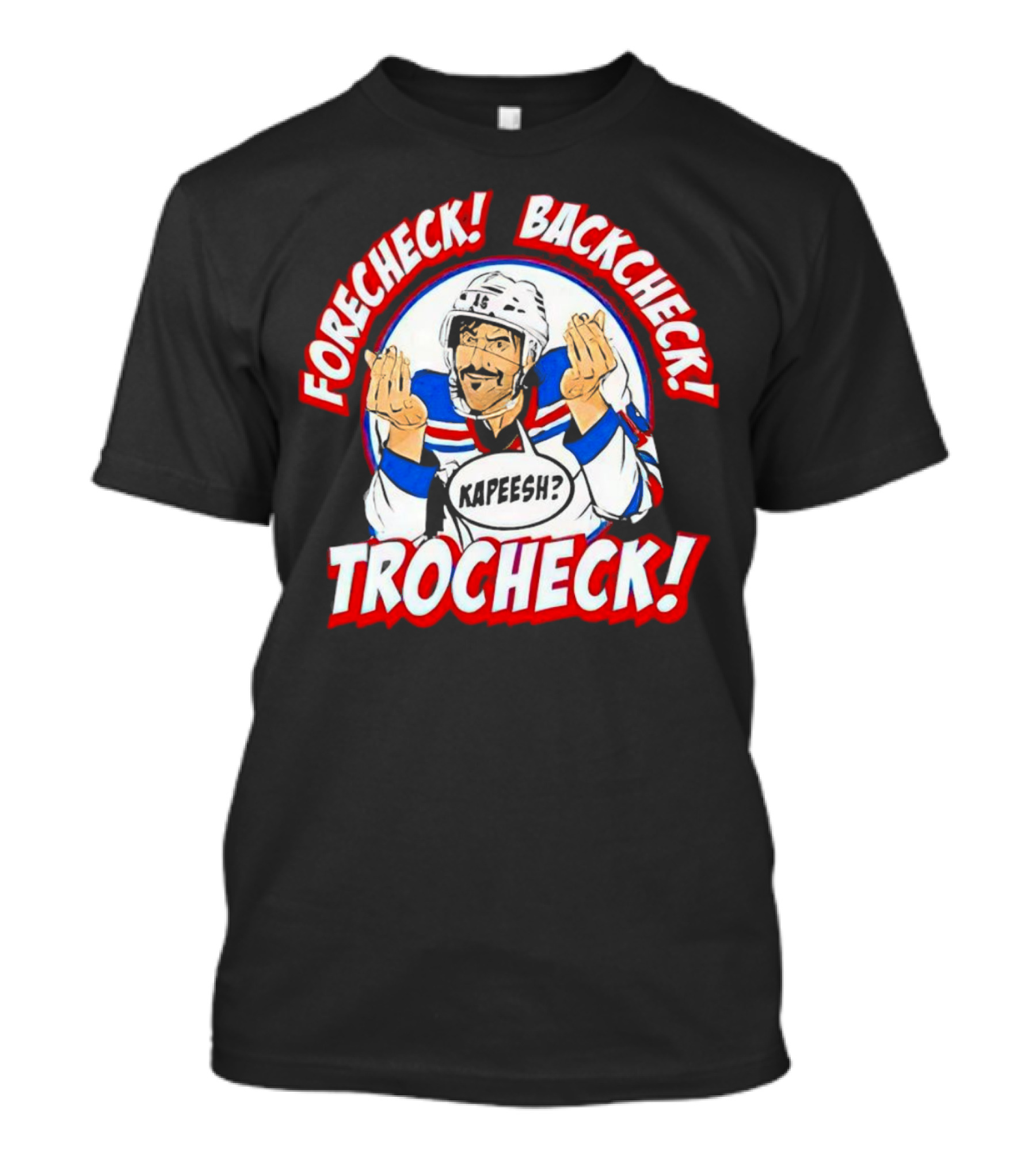 Forecheck Backcheck Trocheck Kapeesh Hockey Humor T-Shirt