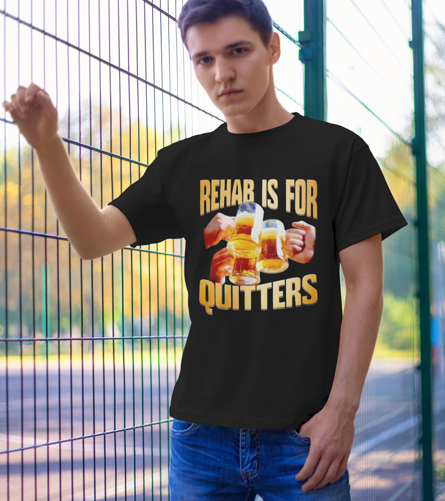 Rehab Is For Quitters Beer Mugs Cheers T-Shirt