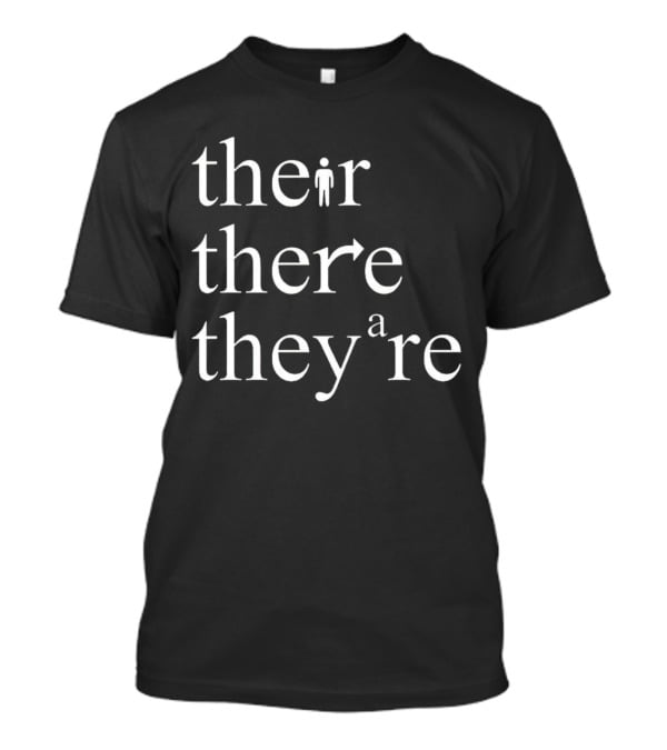 Their There They’re Typography Play With Iconic Symbols T-Shirt
