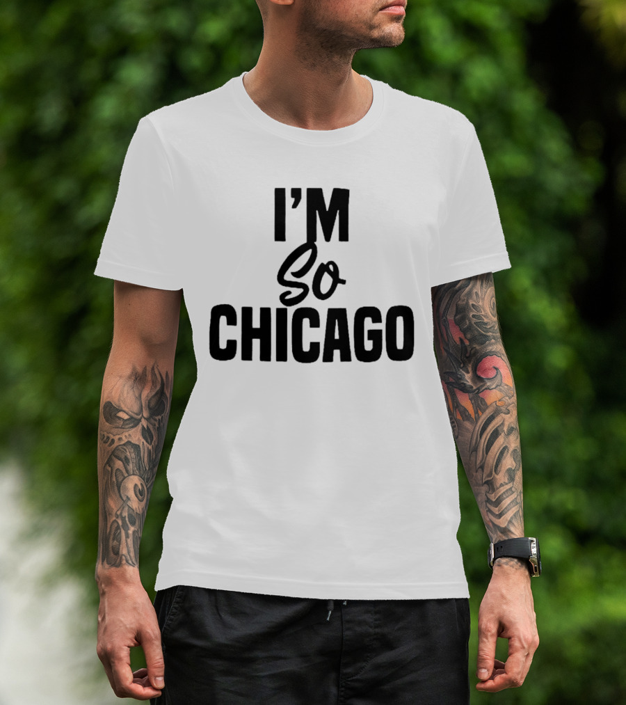 I'm So Chicago T-Shirt