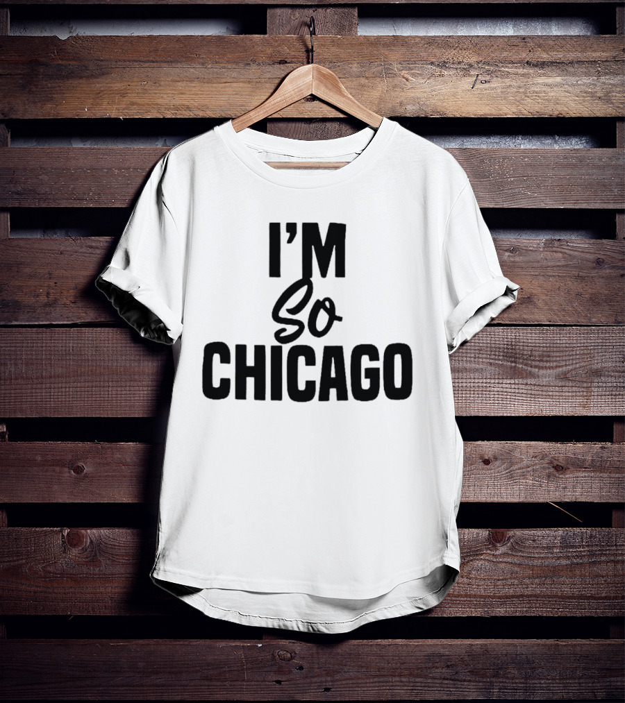 I'm So Chicago T-Shirt