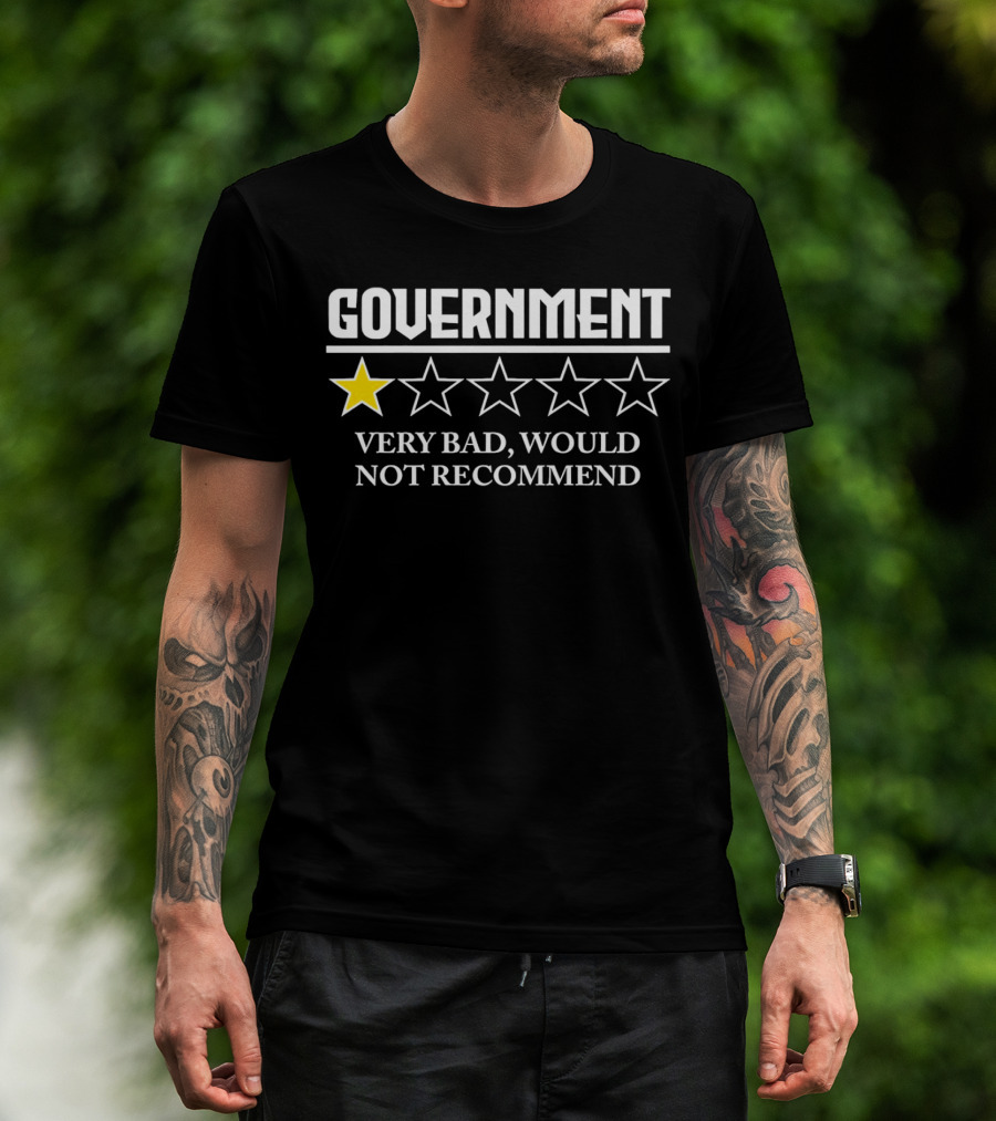 Government One Star Very Bad Would Not Recommend T-Shirt