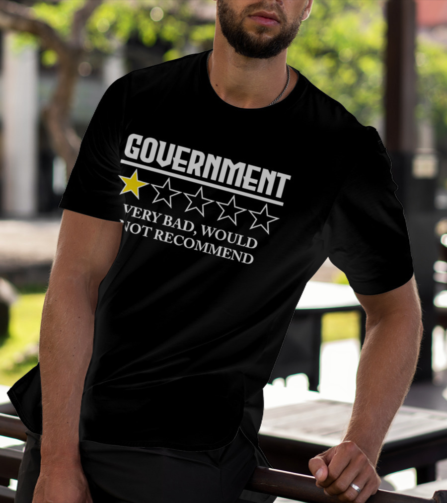 Government One Star Very Bad Would Not Recommend T-Shirt