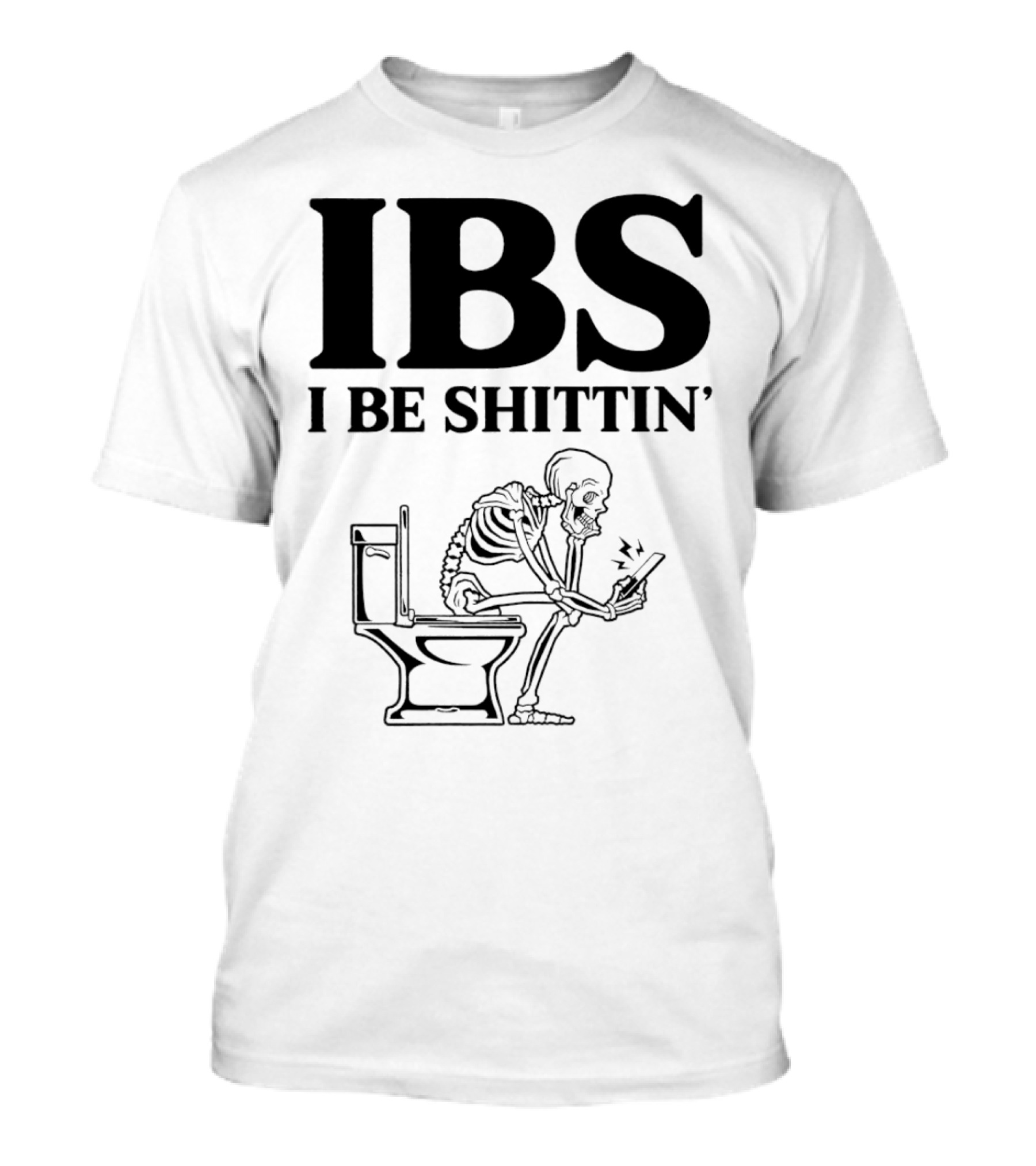 IBS I Be Shittin’ Skeleton Toilet Humor T-Shirt