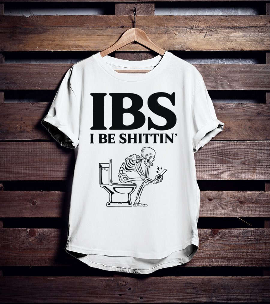 IBS I Be Shittin’ Skeleton Toilet Humor T-Shirt