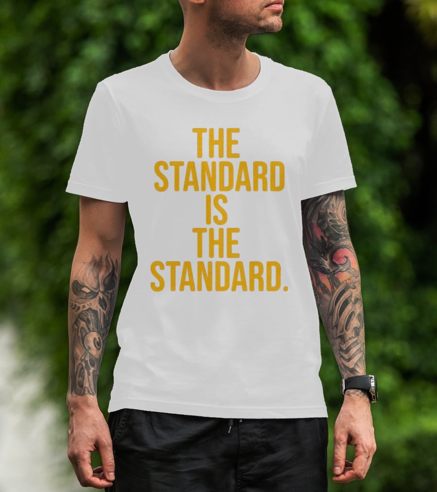 Pittsburgh Steelers The Standard Is The Standard T-Shirt
