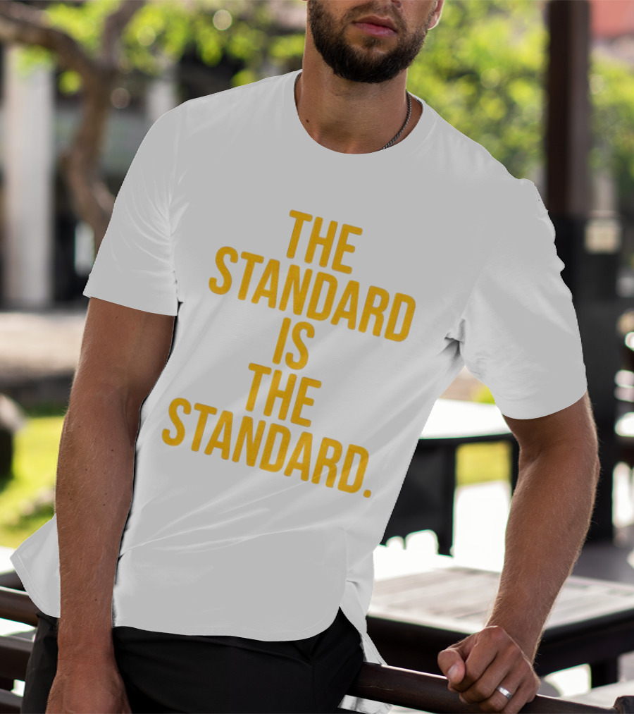 Pittsburgh Steelers The Standard Is The Standard T-Shirt