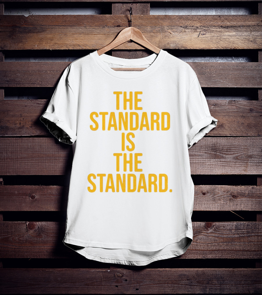 Pittsburgh Steelers The Standard Is The Standard T-Shirt