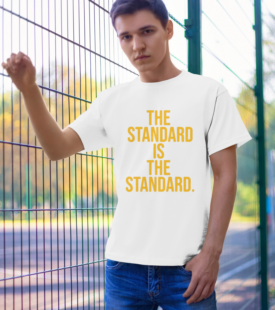 Pittsburgh Steelers The Standard Is The Standard T-Shirt