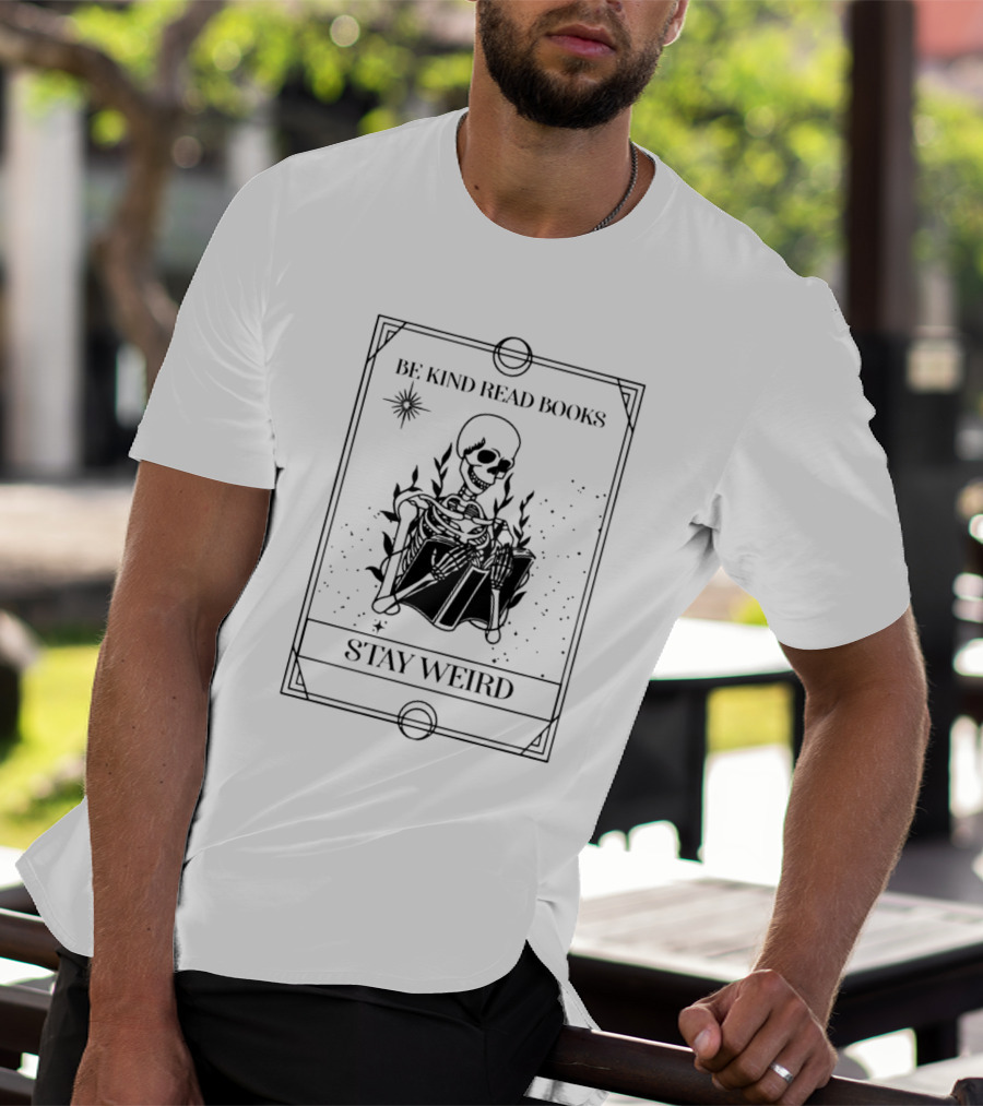 Be Kind Read Books Stay Weird Skeleton Reading T-Shirt