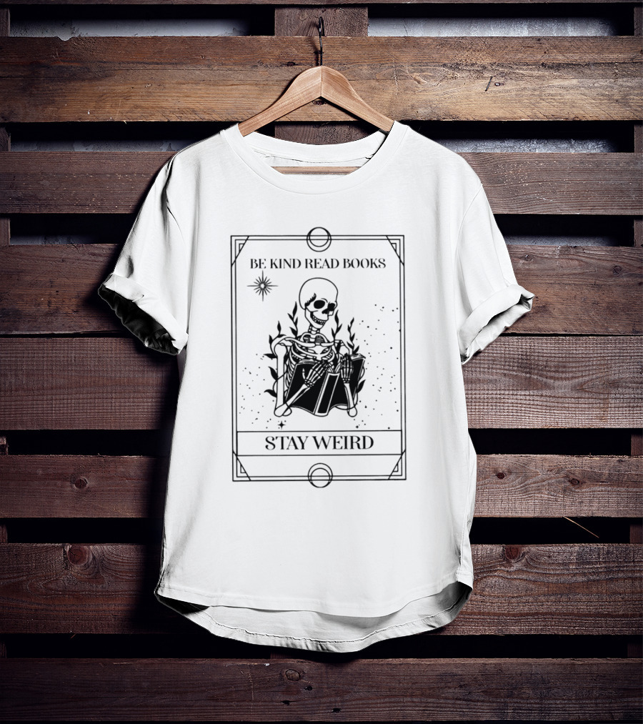 Be Kind Read Books Stay Weird Skeleton Reading T-Shirt