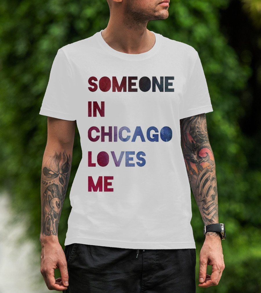 SOMEONE IN CHICAGO LOVES ME T-Shirt