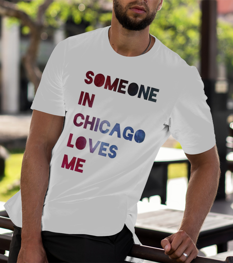 SOMEONE IN CHICAGO LOVES ME T-Shirt
