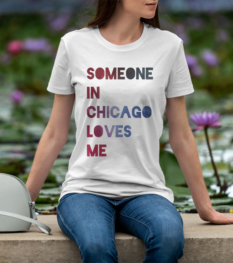 SOMEONE IN CHICAGO LOVES ME T-Shirt
