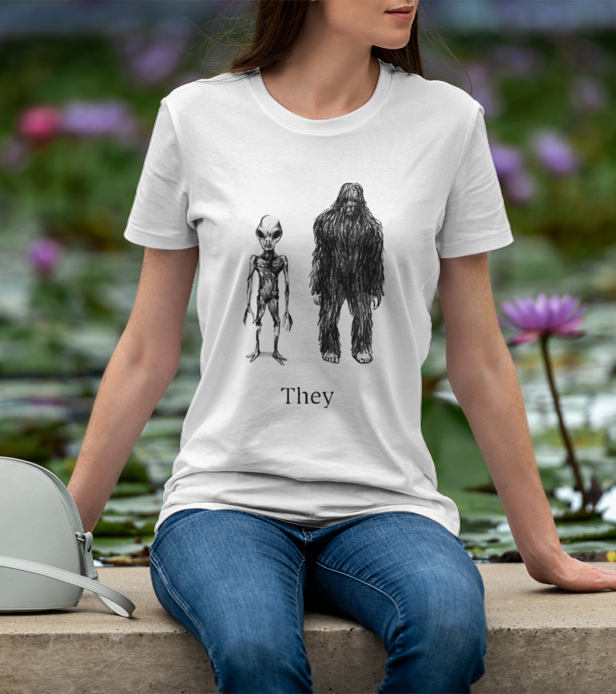 Aliens And Bigfoot They T-Shirt
