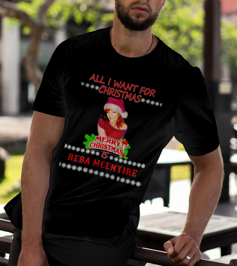All I Want For Christmas Is Reba Mcentire Merry Christmas T-Shirt
