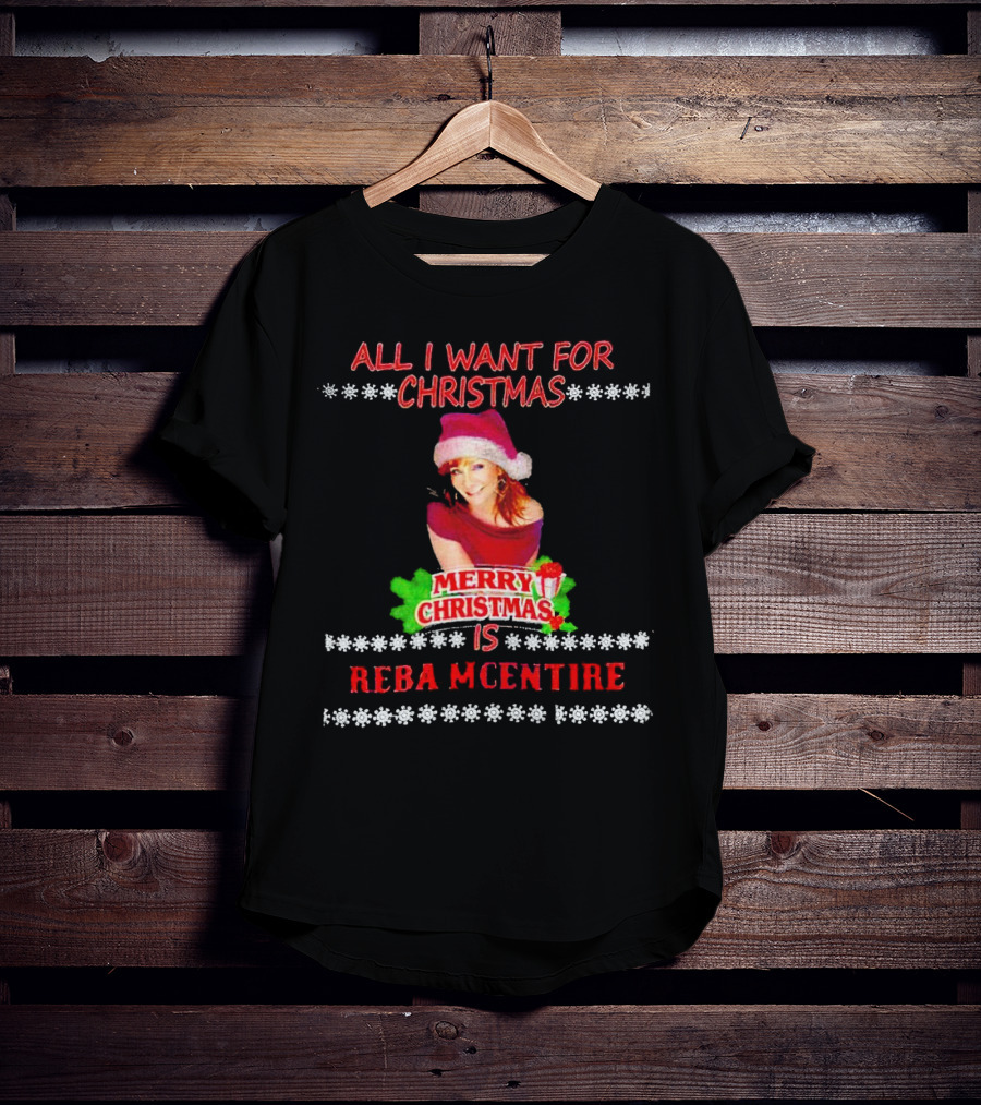 All I Want For Christmas Is Reba Mcentire Merry Christmas T-Shirt