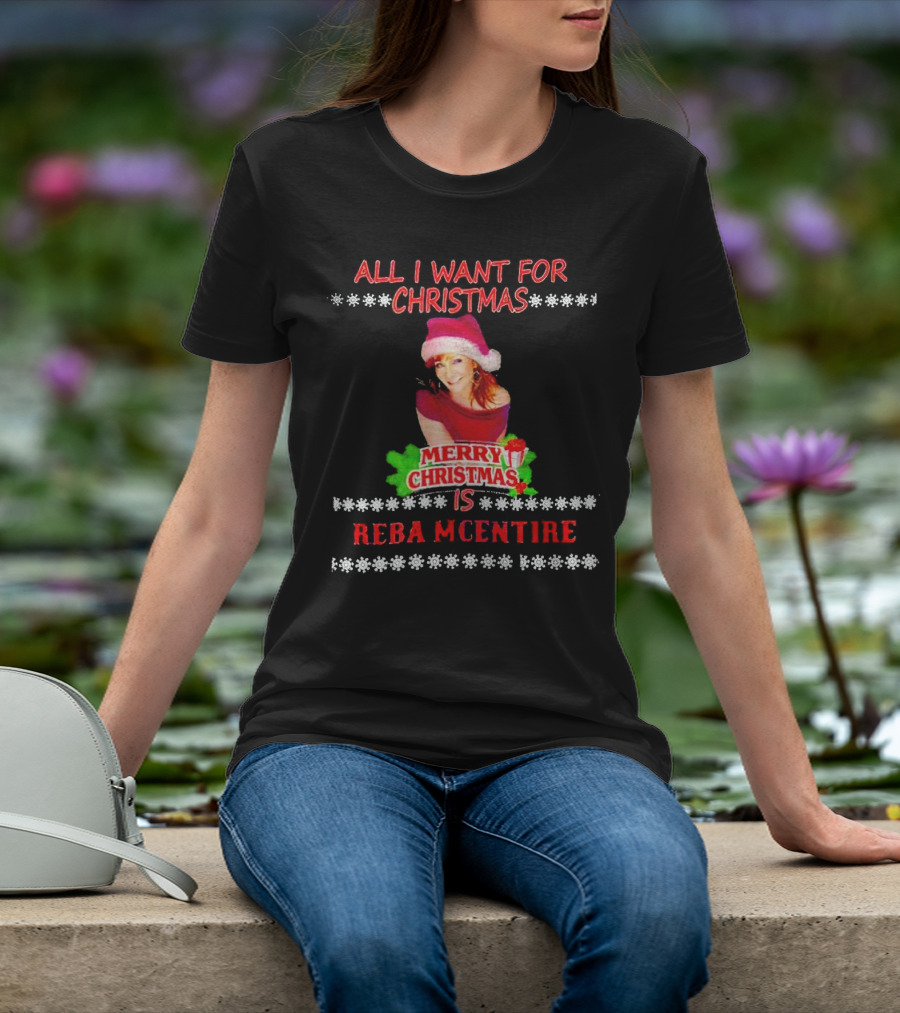All I Want For Christmas Is Reba Mcentire Merry Christmas T-Shirt