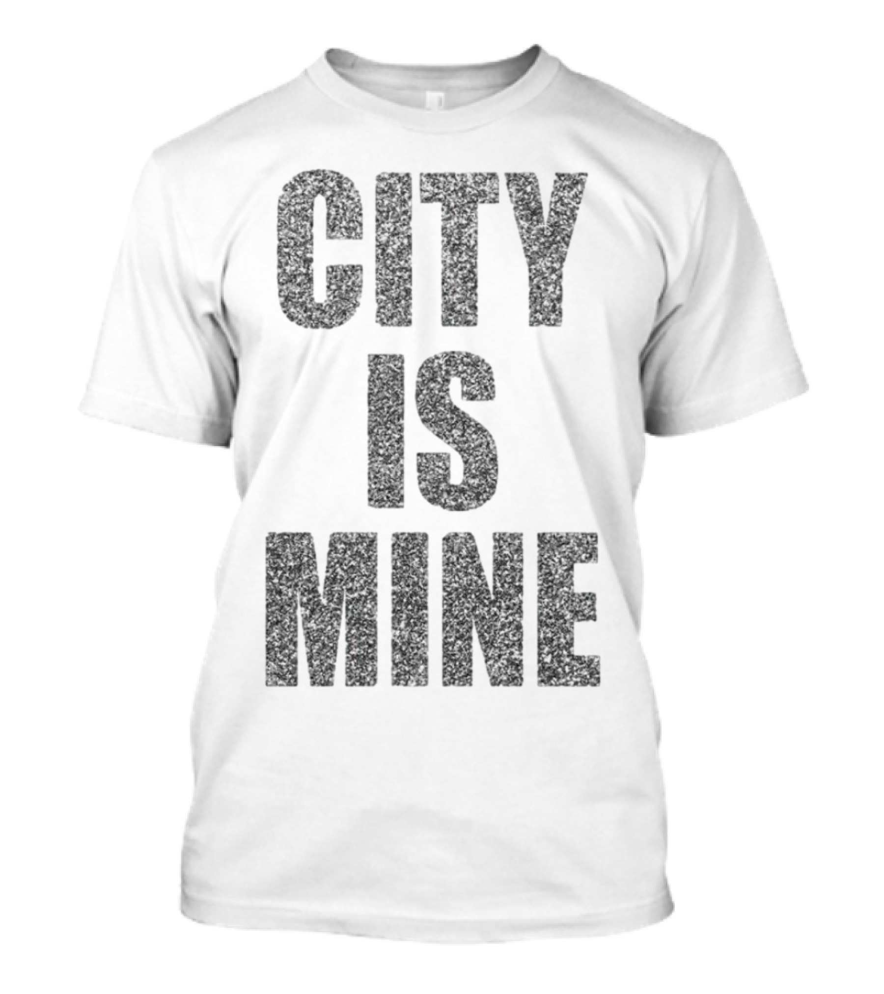CITY IS MINE T-Shirt