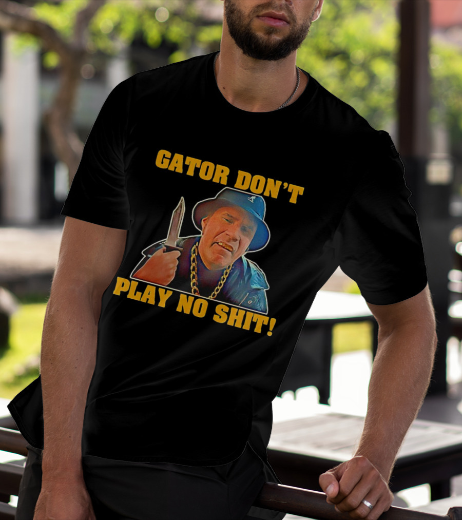 Gator Don’t Play No Shit Knife And Chain Image T-Shirt