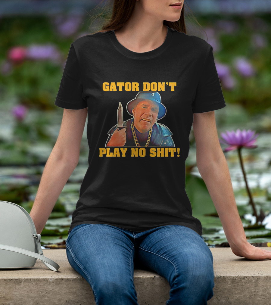 Gator Don’t Play No Shit Knife And Chain Image T-Shirt