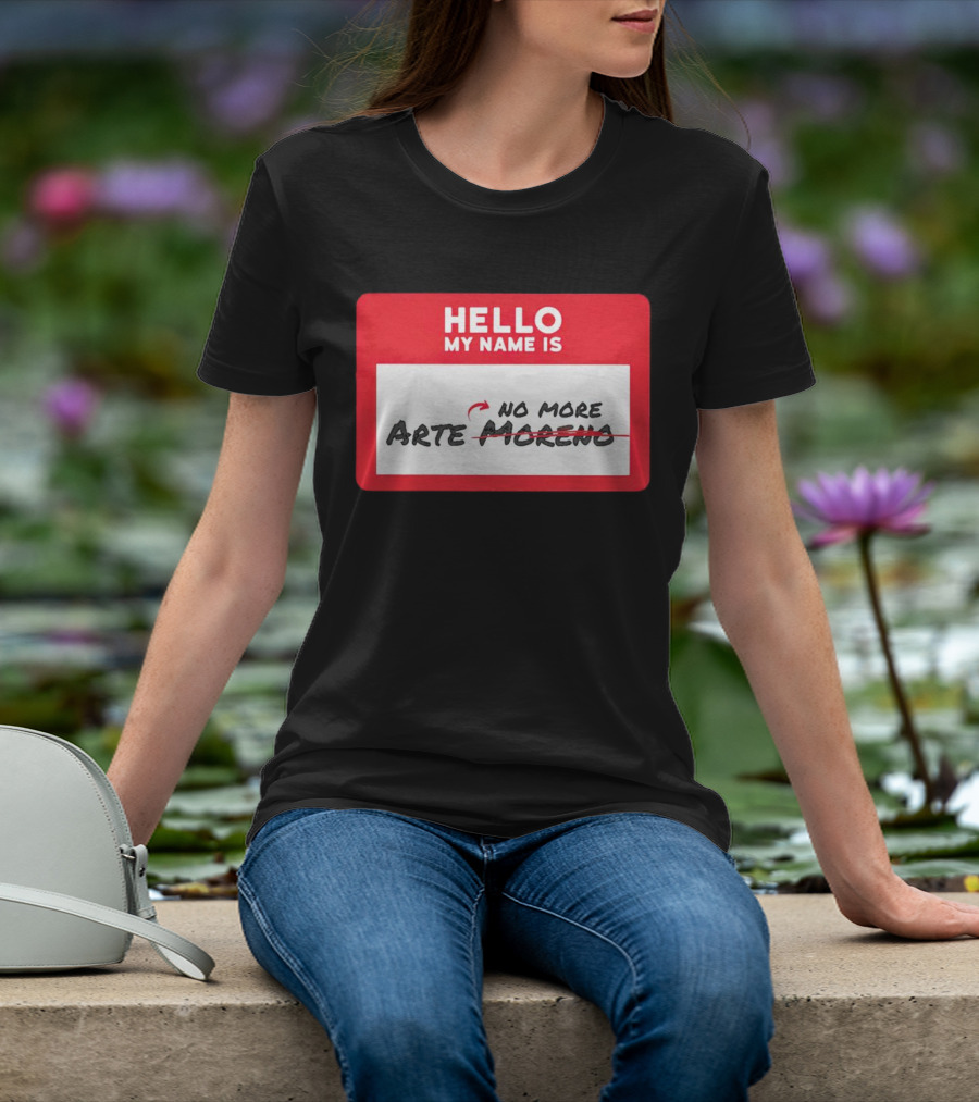 Hello My Name Is No More Arte Moreno T-Shirt