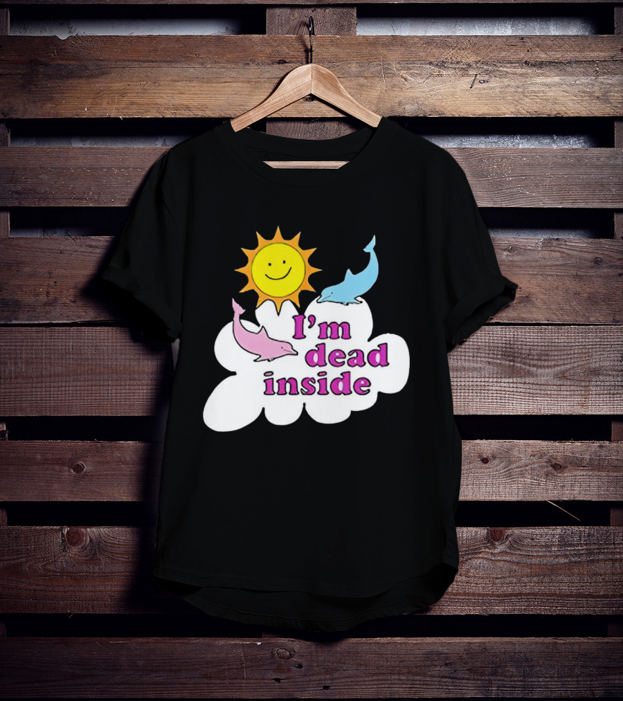 I’m Dead Inside With Happy Sunshine And Dolphins In Cloud T-Shirt
