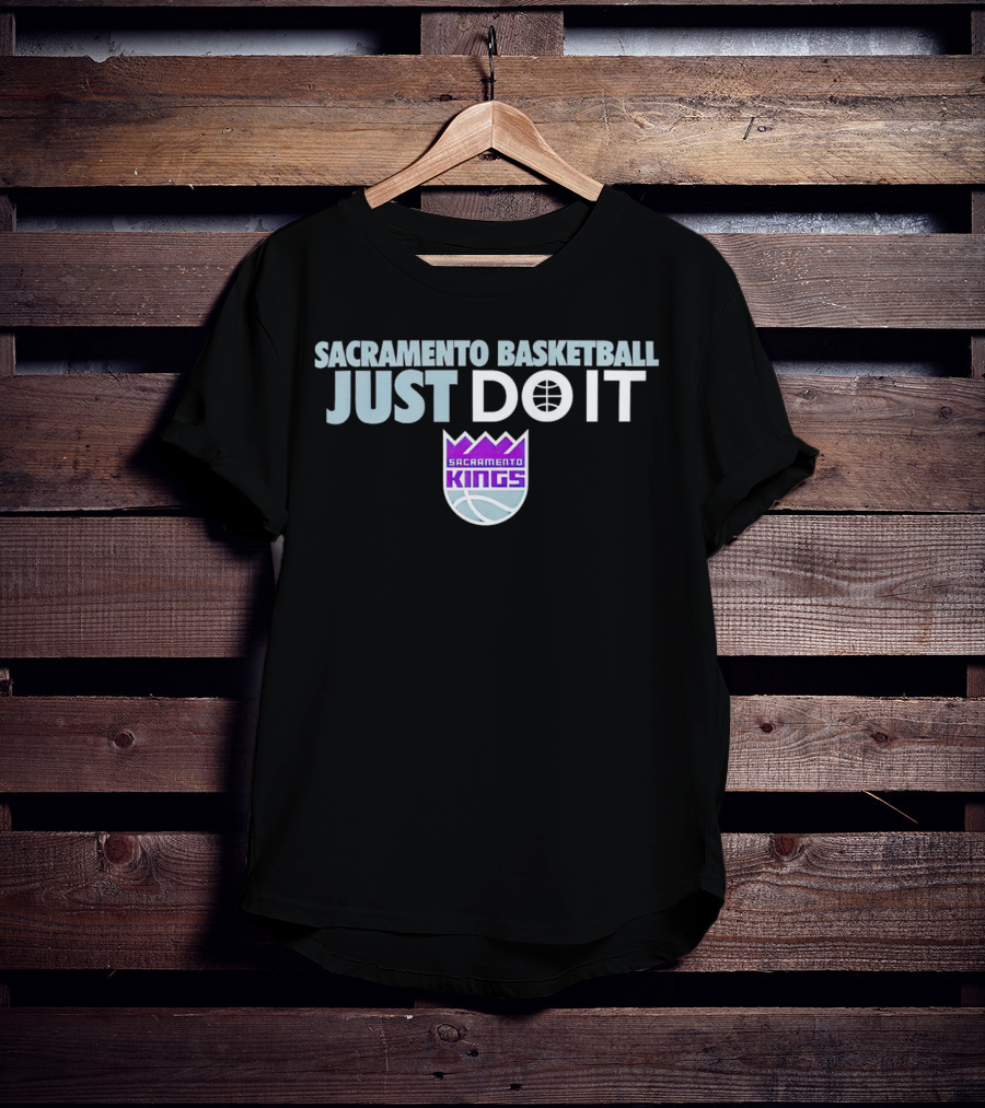 Sacramento Kings Basketball Just Do It T-Shirt