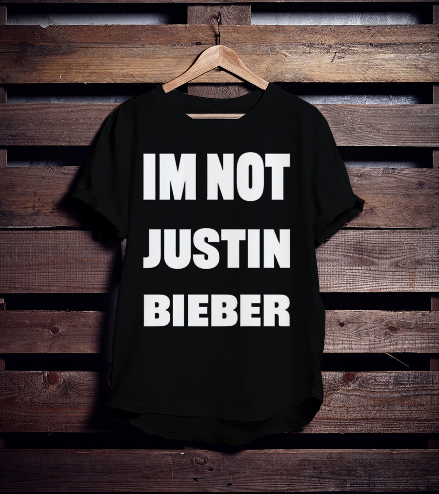 I’m Not Justin Bieber Playful T-Shirt