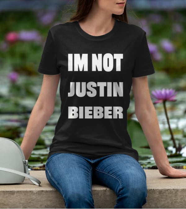 I’m Not Justin Bieber Playful T-Shirt