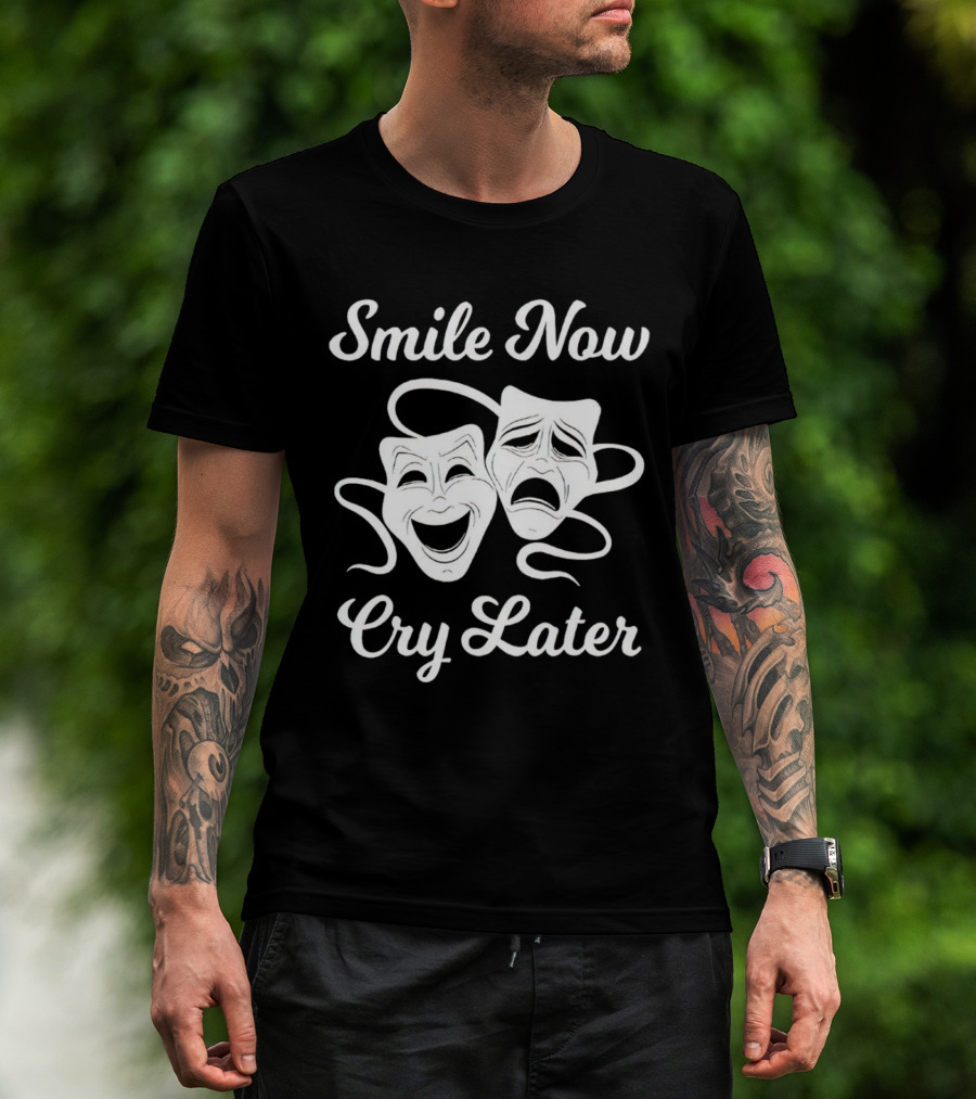 Smile Now Cry Later Comedy Tragedy Masks T-Shirt