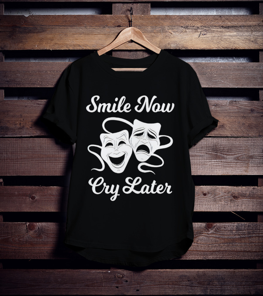 Smile Now Cry Later Comedy Tragedy Masks T-Shirt