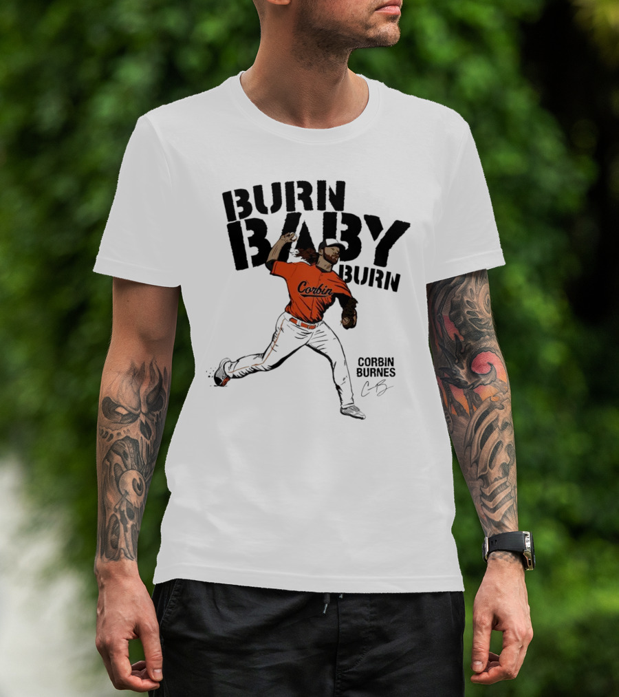 Burn Baby Burn Corbin Burnes Baltimore Orioles Baseball T-Shirt