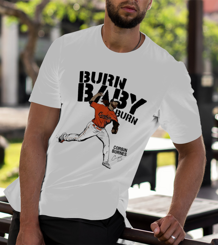 Burn Baby Burn Corbin Burnes Baltimore Orioles Baseball T-Shirt